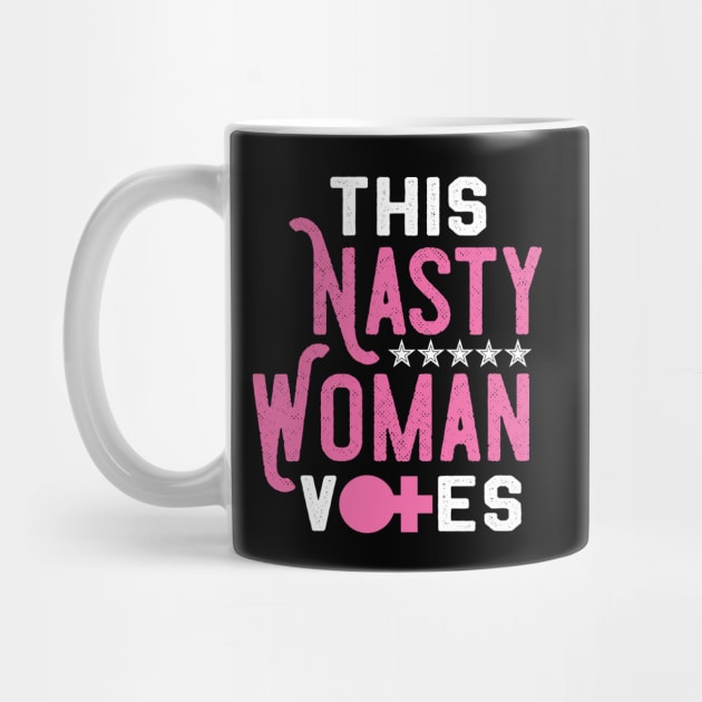 This Nasty Woman Votes - Feminist Liberal Party by mstory